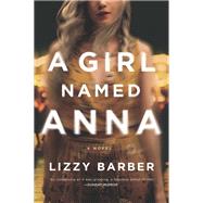 A Girl Named Anna by Barber, Lizzy, 9780778308997