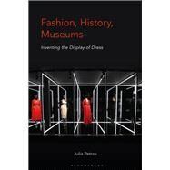 Fashion, History, Museums by Petrov, Julia, 9781350048997