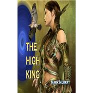The High King by Murray, Mark, 9781507868997