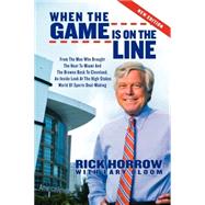 When the Game Is on the Line by Horrow, Rick; Bloom, Lary, 9781600378997