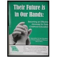 Their Future is in our hands: Becoming an Effective Advocate for Early Childhood Education by MOAEYC, 8780000128998