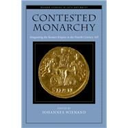 Contested Monarchy Integrating the Roman Empire in the Fourth Century AD by Wienand, Johannes, 9780199768998