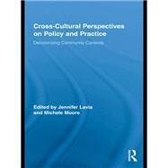 Cross-Cultural Perspectives on Policy and Practice: Decolonizing Community Contexts by Lavia; Jennifer, 9780415648998