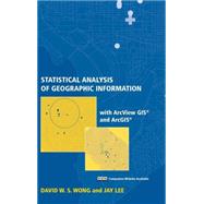 Statistical Analysis of Geographic Information with ArcView GIS And ArcGIS by Wong, David W. S.; Lee, Jay, 9780471468998