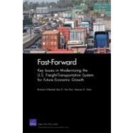 Fast-Forward : Key Issues in Modernizing the U. S. Freight-Transportation System for Future Economic Growth by Hillestad, Richard; Van Roo, Ben D.; Yoho, Keenan D., 9780833048998
