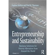Entrepreneurship and Sustainability: Business Solutions for Poverty Alleviation from Around the World by Thurman,Paul W., 9781138108998