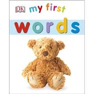 My First Words by DK Publishing, 9781465428998