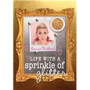 Life With a Sprinkle of Glitter by Pentland, Louise, 9781501128998