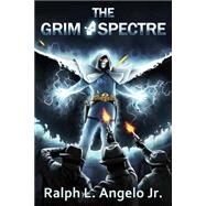 The Grim Spectre by Angelo, Ralph L., Jr., 9781519668998
