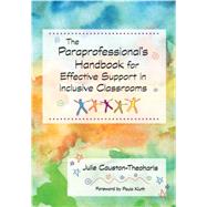 The Paraprofessional's Handbook for Effective Support in Inclusive Classrooms by Causton-Theoharis, Julie, 9781557668998