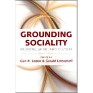 Grounding Sociality: Neurons, Mind, and Culture by Semin; Gnn R., 9781848728998