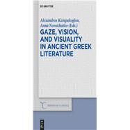 Gaze, Vision, and Visuality in Ancient Greek Literature by Kampakoglou, Alexandros; Novokhatko, Anna, 9783110568998