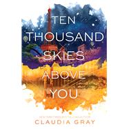 Ten Thousand Skies Above You by Gray, Claudia, 9780062278999