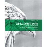 Justice Administration Police, Courts and Corrections Management by Peak, Ken, 9780132708999