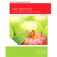 The Principal Creative Leadership for Excellence in Schools by Ubben, Gerald C.; Hughes, Larry W.; Norris, Cynthia J., 9780133488999