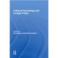Political Psychology And Foreign Policy by Eric Singer; Valerie M Hudson, 9780367298999