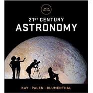 21st Century Astronomy by Kay, Laura; Palen, Stacy; Blumenthal, George, 9780393938999