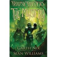 Troubletwisters Book 3: The Mystery by Williams, Sean, 9780545258999