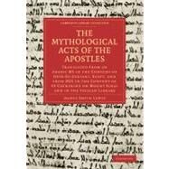 The Mythological Acts of the Apostles by Lewis, Agnes Smith, 9781108018999