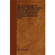The Protestant Exiles of Zillerthal: Their Persecutions and Expatriation from the Tyrol on Separating from the Romish Church and Embracing the Reformed Faith by Saunders, John B., 9781444628999