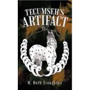 Tecumseh's Artifact by Troughton, M. Ruth, 9781462068999