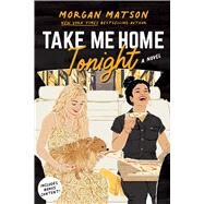 Take Me Home Tonight by Matson, Morgan, 9781481498999