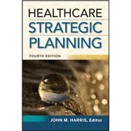 Healthcare Strategic Planning by Harris, John M., 9781567938999