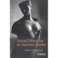 Sexual Morality in Ancient Rome by Rebecca Langlands, 9780521109000