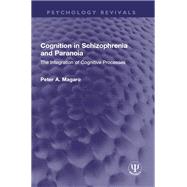 Cognition in Schizophrenia and Paranoia by Peter A. Magaro, 9781032569000