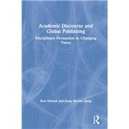Academic Discourse and Global Publishing by Hyland, Ken; Jiang, Feng Kevin, 9781138359000