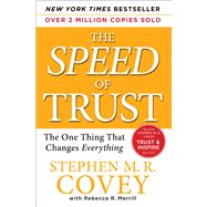 The SPEED of Trust The One Thing That Changes Everything by Covey, Stephen M.R.; Merrill, Rebecca R.; Covey, Stephen R., 9781416549000