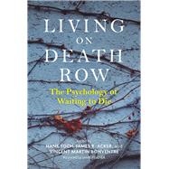 Living on Death Row The Psychology of Waiting to Die by Toch, Hans; Acker, James R.; Bonventre, Vincent Martin; Fellner, Jamie, 9781433829000