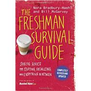 The Freshman Survival Guide Soulful Advice for Studying, Socializing, and Everything In Between by Bradbury-Haehl, Nora; McGarvey, Bill, 9781455539000