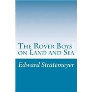 The Rover Boys on Land and Sea by Stratemeyer, Edward, 9781501069000