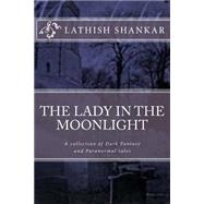 The Lady in the Moonlight by Shankar, Lathish R., 9781505889000