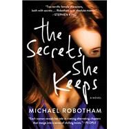 The Secrets She Keeps A Novel by Robotham, Michael, 9781982149000