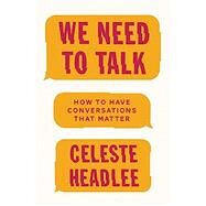 We Need to Talk by Headlee, Celeste, 9780062669001