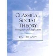Classical Social Theory Investigation and Application by Delaney, Tim, 9780131109001