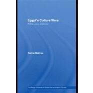 Egypt's Culture Wars : Politics and Practice by Mehrez, Samia, 9780203929001