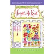 Forget Me Knot A Novel by Margolis, Sue, 9780385339001