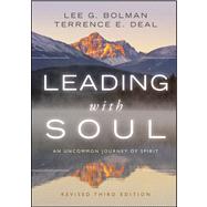 Leading with Soul An Uncommon Journey of Spirit by Bolman, Lee G.; Deal, Terrence E., 9780470619001