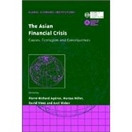 The Asian Financial Crisis: Causes, Contagion and Consequences by Edited by Pierre-Richard Agénor , Marcus Miller , David Vines , Axel Weber, 9780521029001