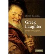 Greek Laughter: A Study of Cultural Psychology from Homer to Early Christianity by Stephen Halliwell, 9780521889001
