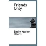 Friends Only by Harris, Emily Marion, 9780554869001
