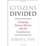 Citizens Divided by Post, Robert C.; Karlan, Pamela S. (CON); Lessig, Lawrence (CON); Michelman, Frank (CON); Urbinati, Nadia (CON), 9780674729001