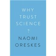 Why Trust Science?,Oreskes, Naomi,9780691179001