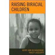 Raising Biracial Children by Rockquemore, Kerry Ann; Laszloffy, Tracey A., 9780759109001