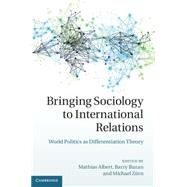 Bringing Sociology to International Relations by Albert, Mathias; Buzan, Barry; Zuern, Michael, 9781107039001