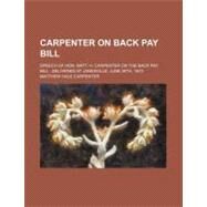 Carpenter on Back Pay Bill by Carpenter, Matthew Hale, 9781154499001