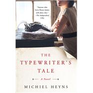 The Typewriter's Tale by Heyns, Michiel, 9781250119001